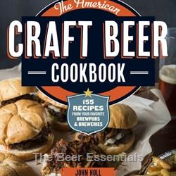 The American Craft Beer Cookbook 155 Recipes from your Favorite Brewpubs & Breweries